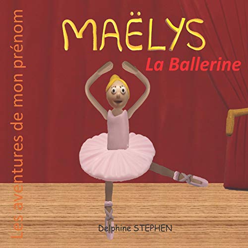 Ma?lys la Ballerine: Les aventures de mon pr?nom (French Edition)