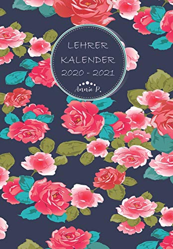 Lehrerkalender 2020 û 2021: Lehrerplaner f?r das Schuljahr 2020 û 2021 / Akademischer Kalender von August bis Juli / Jahresplaner f?r Lehrer / Auch ... / Motiv bunte Blumen (German Edition)