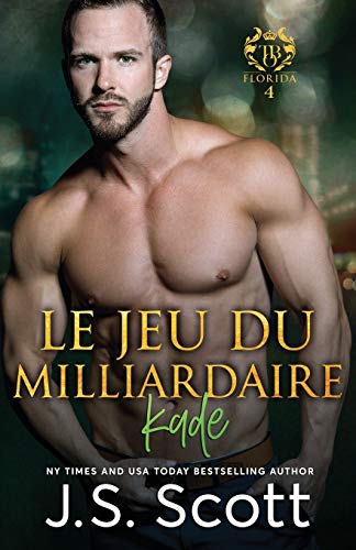 Le jeu du milliardaire ~ Kade (L?åobsession du milliardaire) (French Edition)