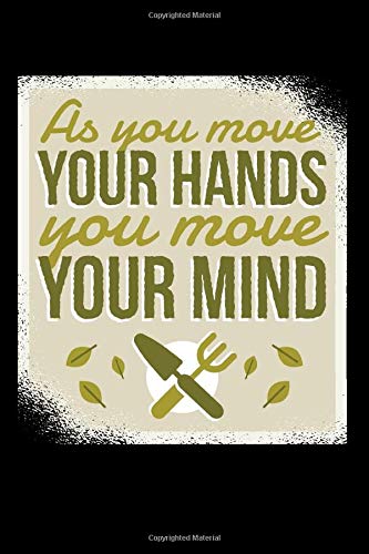 As You Move Your Hands You Move Your Minds 120 Pages DINA5: My Garden Spring Hobby Gardener Gift 120 Pages DINA5 - 9781658747042