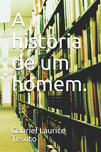 A hist??ria de um homem. (Portuguese Edition)