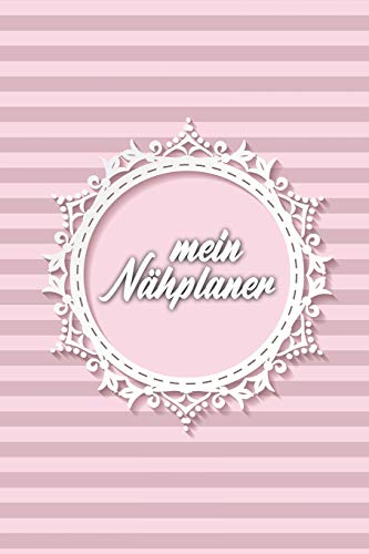 N?hplaner: ?bersichtlicher N?hplaner mit Inhaltsverzeichnis - 120 Seiten - A5 Format - Pink (German Edition)