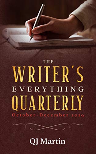 The Writer's Everything Quarterly: Essays on Writing from October-December 2019