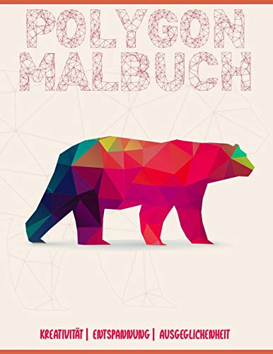 Polygon Malbuch: Ein etwas anderes Malbuch f?r Kinder und Erwachsene | 34 Malvorlagen mit tollen polygonen Tieren | (German Edition) - 9781658926607