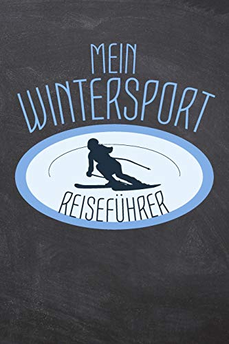 Mein Wintersport Reisef??hrer: Bewertungsbuch f??r Ihren Skiurlaub im Skigebiet - Skiatlas f??r Skifahrer und Snowboardfahrer - Vorgedruckte Seiten zum ... zum Selbstschreiben (German Edition)