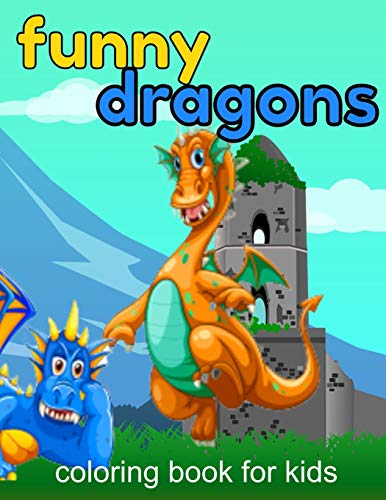 Funny Dragons coloring book for kids: Coloring book happy for kids girls and boys age 1 to 12 , and teens - 9781659498479