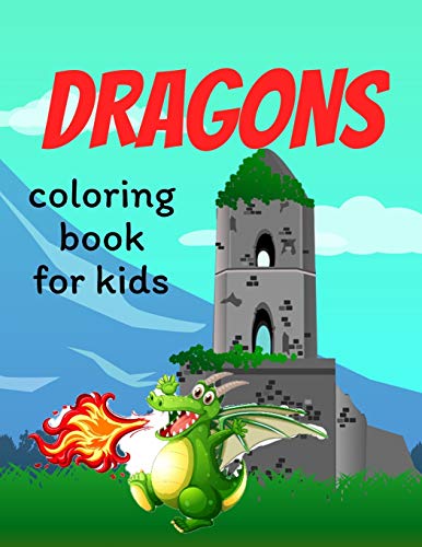 Dragons coloring book for kids: Coloring book happy for kids girls and boys age 1 to 12 , and teens - 9781659498578