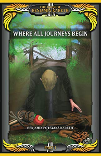 Where All Journeys Begin (The Book Of Benjamin Kareth)