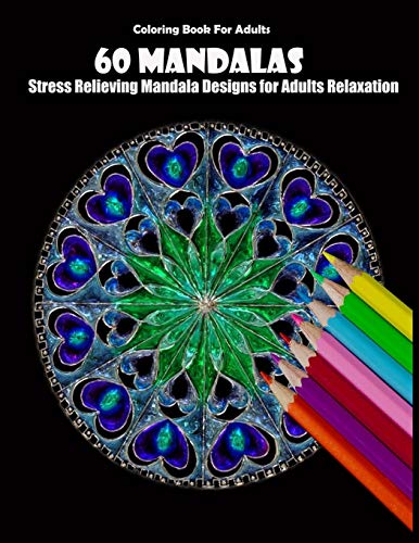 Coloring Book For Adults: 60 Mandalas: Stress Relieving Mandala Designs for Adults Relaxation - 9781659557398