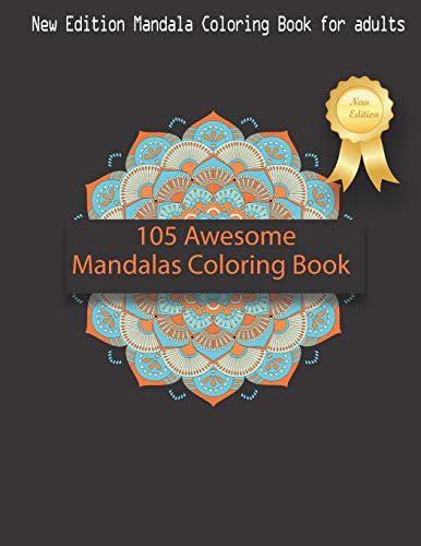 105 Awesome Mandalas Coloring Book : New Edition Mandala Coloring Book for Adults, 105 Pages: 8,5 x 11 inches
