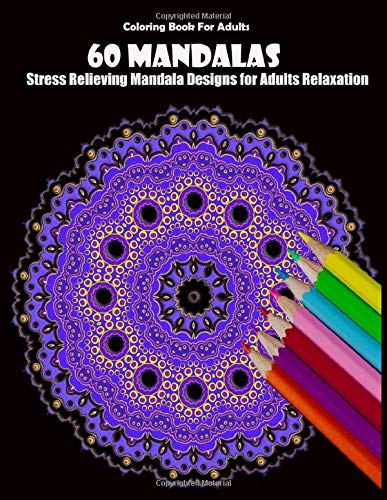 Coloring Book For Adults: 60 Mandalas: Stress Relieving Mandala Designs for Adults Relaxation - 9781659622188