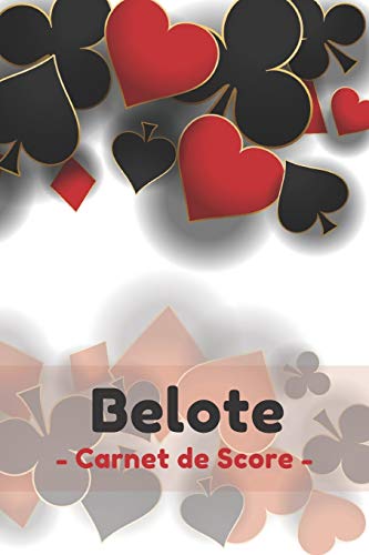 Belote Carnet de Score: Carnet de score Belote pour joueurs de Belote classique avec 120 pages pour noter les scores (French Edition) - 9781659649017