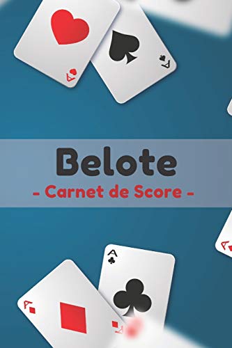 Belote Carnet de Score: Carnet de score Belote pour joueurs de Belote classique avec 120 pages pour noter les scores (French Edition) - 9781659651676