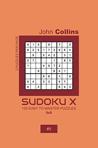 Sudoku X - 120 Easy To Master Puzzles 9x9 - 5 (Sudoku X Puzzle Book 9x9)