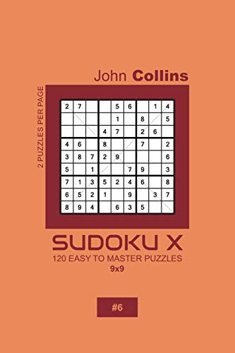 Sudoku X - 120 Easy To Master Puzzles 9x9 - 6 (Sudoku X Puzzle Book 9x9)
