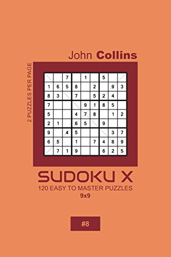Sudoku X - 120 Easy To Master Puzzles 9x9 - 8 (Sudoku X Puzzle Book 9x9)