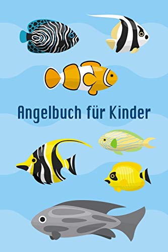 Angelbuch f??r Kinder: Tolles Angeltagebuch zum selber Ausf??llen | Perfekt f??r junge Fischer und Angler | Tolle Geschenkidee (German Edition)