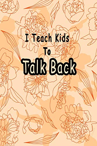 I Teach Kids To Talk Back: Speech Language Pathologist, gift for speech-language pathologist, Speech Therapy Assistants - 9781659937916