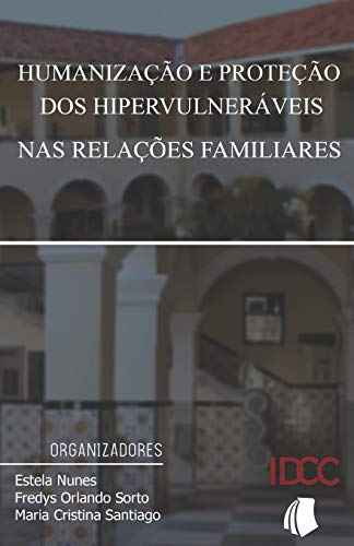 Humanização e proteção dos hipervulneraveis nas relações familiares (Portuguese Edition)
