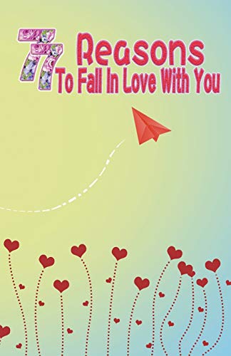 77 Reasons To Fall In Love With You: Happy Valentine's Day,Traveling Through Time Together, Back To The Past,And Through The Future - 9781660018055