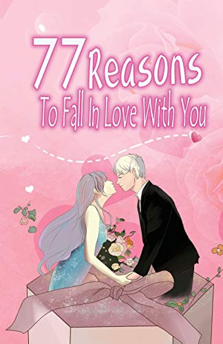 77 Reasons To Fall In Love With You: Happy Valentine's Day,Traveling Through Time Together, Back To The Past,And Through The Future - 9781660021338