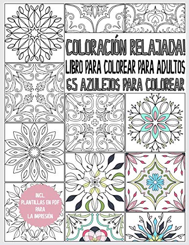 Coloraci??n relajada! 65 azulejos para colorear: azulejos para relajaci??n y reducci??n de estr??s - azulejo libro para colorear para adultos - con plantillas PDF para imprimir (Spanish Edition)