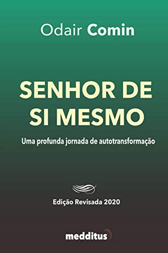 Senhor de Si Mesmo: Uma Profunda Jornada de Autotransforma??o (Portuguese Edition)