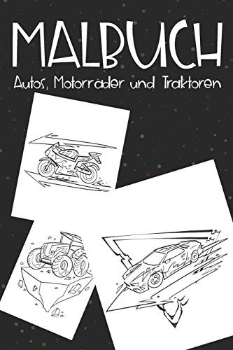 Malbuch Autos, Motorrader und Traktoren: Malbuch mit verschiedenen Autos, Motorradern und Traktoren f??r Jungen - Malheft mit Fahrzeugen (German Edition)