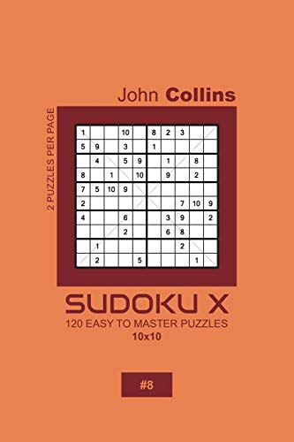 Sudoku X - 120 Easy To Master Puzzles 10x10 - 8 (Sudoku X Puzzle Book 10x10)