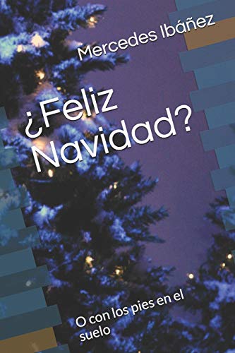 ?Feliz Navidad?: O con los pies en el suelo (Spanish Edition)