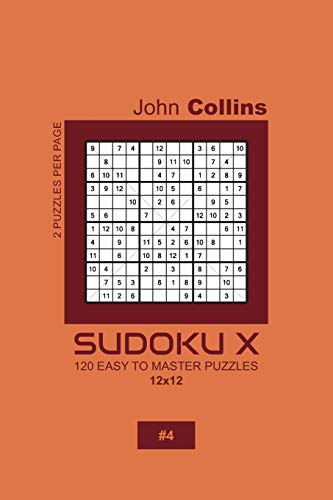 Sudoku X - 120 Easy To Master Puzzles 12x12 - 4 (Sudoku X Puzzle Book 12x12)