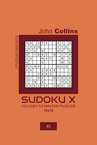 Sudoku X - 120 Easy To Master Puzzles 12x12 - 5 (Sudoku X Puzzle Book 12x12)