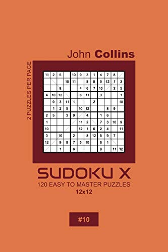 Sudoku X - 120 Easy To Master Puzzles 12x12 - 10 (Sudoku X Puzzle Book 12x12)