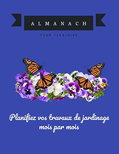 Planifiez vos travaux de jardinage mois par mois: Almanach du jardinier des ann??es 2020 (French Edition)