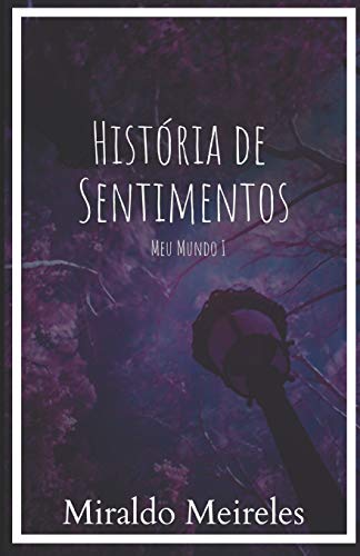 Meu Mundo I: Hist??ria de Sentimentos (Portuguese Edition)