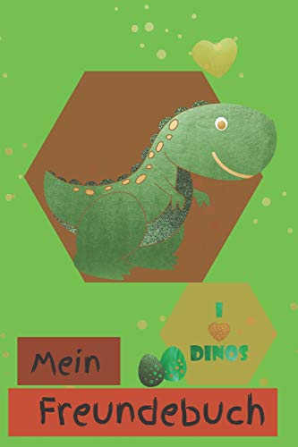 Mein Freundebuch: mit Platz f?r bis zu 30 Freunde zum ausf?llen und eintragen | ca. DIN A5 | Ich Liebe Dinosaurier | Dino Eintragebuch (German Edition)