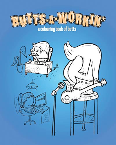 Butts-A-Workin': a colouring book of butts (Butts-A-Livin)