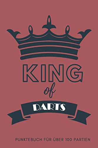 King of Darts Punktebuch für über 100 Partien: 6x9 Spielblock für über 100 Dartpartien, mit Dart Outs, für Training oder Turnier für Crickets, Tactics ... Dartzahler Buch, Scorer Book (German Edition)