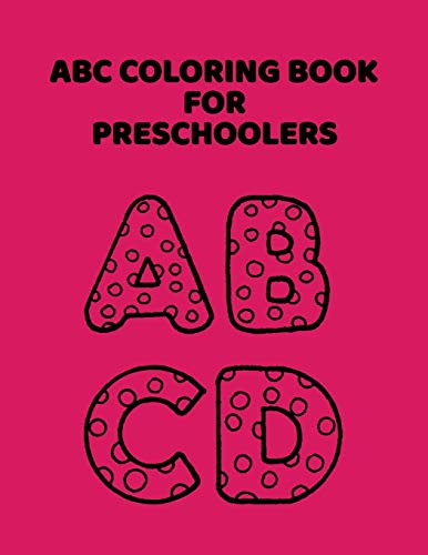 ABC Coloring Book For Preschoolers: ABC Letter Coloringt letters coloring book, ABC Letter Tracing for Preschoolers A Fun Book to Practice Writing for Kids Ages 3-5 - 9781660891283