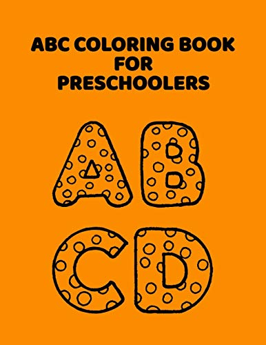 ABC Coloring Book For Preschoolers: ABC Letter Coloringt letters coloring book, ABC Letter Tracing for Preschoolers for Kids Ages 3-5 A Fun Book to Practice Writing - 9781660900022