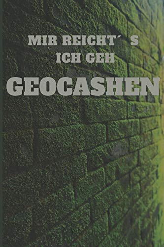 MIR REICHTS ICH GEH GEOCASHEN: 120 Seiten Punkteraster. F??r Geocasher Geschenkidee (German Edition)