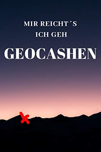 MIR REICHTS ICH GEH GEOCASHEN: 120 Seiten Punkteraster. F??r Geocasher Berge (German Edition)