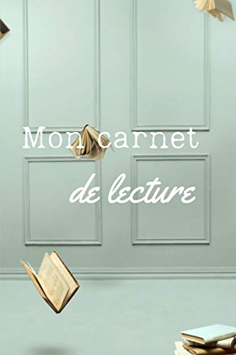 Mon carnet de lecture: Carnet ? compl?ter de 150 pages- Format 15,24 cm X 22,86 cm ?? Sommaire ? remplir ?? Tracker annuel de lecture ?? Liste de livre ? ... souple effet brillant (French Edition) - 9781660565306