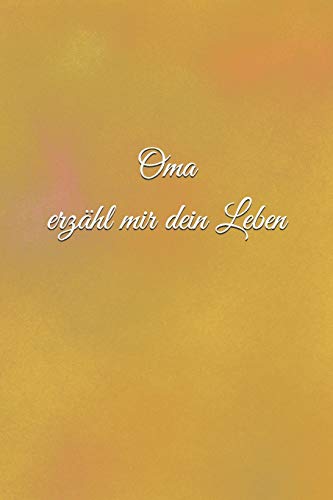 Oma erz?hl mir dein Leben: Geschichten aus dem Leben einer Oma! (German Edition)