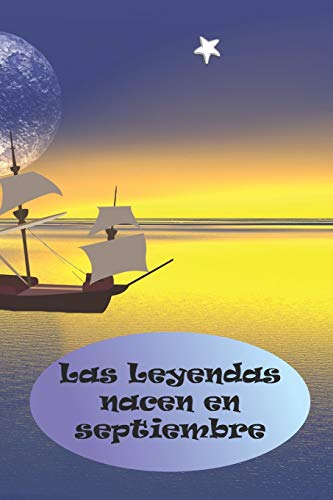 Las Leyendas nacen en septiembre: El regalo de cumplea??os perfecto. Preciosa tapa blanda. (Spanish Edition)