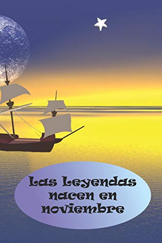 Las Leyendas nacen en noviembre: El regalo de cumplea??os perfecto. Preciosa tapa blanda. (Spanish Edition)