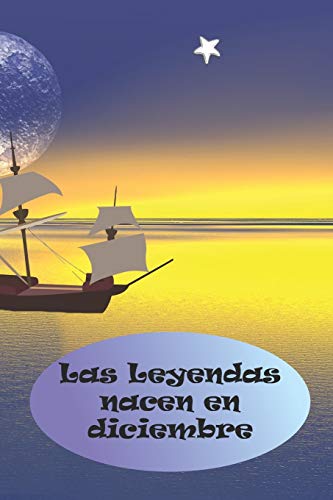 Las Leyendas nacen en diciembre: El regalo de cumpleanos perfecto. Preciosa tapa blanda. (Spanish Edition)