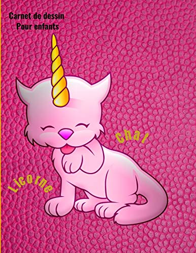 Carnet de dessin pour enfants licorne chat: Bloc ? dessin: Carnet de croquis pour enfant licorne chat grande taille 110 pages 8.5x11 pouces (French Edition)