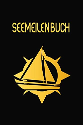 Seemeilenbuch: Nachweis f?r gefahrene Seemeilen | Dokumentiere deine Seetage und -Meilen f?r die F?hrerscheinpr?fung (German Edition)