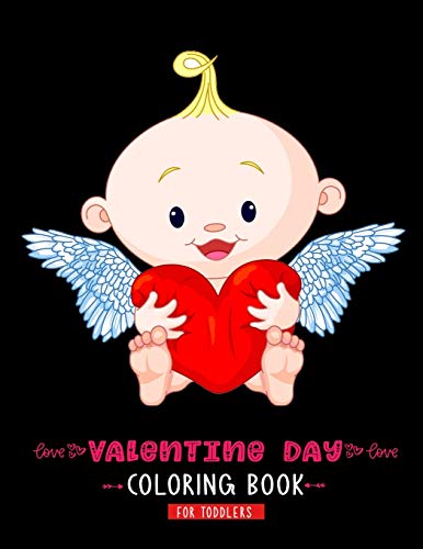 Valentine Day Coloring Book For Toddlers: A Cute & Adorable Valentine's Day Coloring Book Featuring Cupid ,Hearts, Cherubs, Cute Animals, and More - 9781660932962
